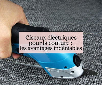 Ciseaux électriques pour la couture : les avantages indéniables