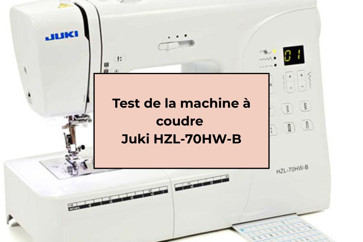 Test de la machine à coudre Juki HZL-70HW-B