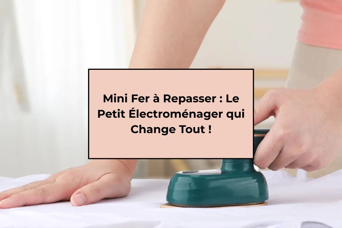 Mini Fer à Repasser : Le Petit Électroménager qui Change Tout !