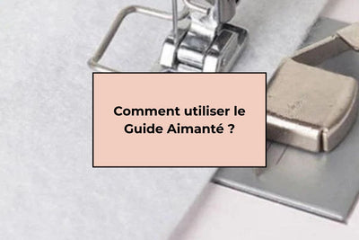 Comment utiliser le Guide Aimanté ?