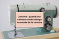 Janome : quand une canette ronde change le monde de la couture