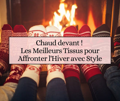 Chaud devant ! Les Meilleurs Tissus pour Affronter l'Hiver avec Style