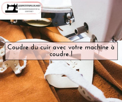 Coudre du cuir avec votre machine à coudre !