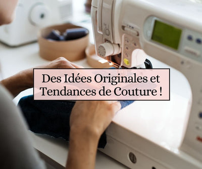 Des Idées Originales et Tendances de Couture !