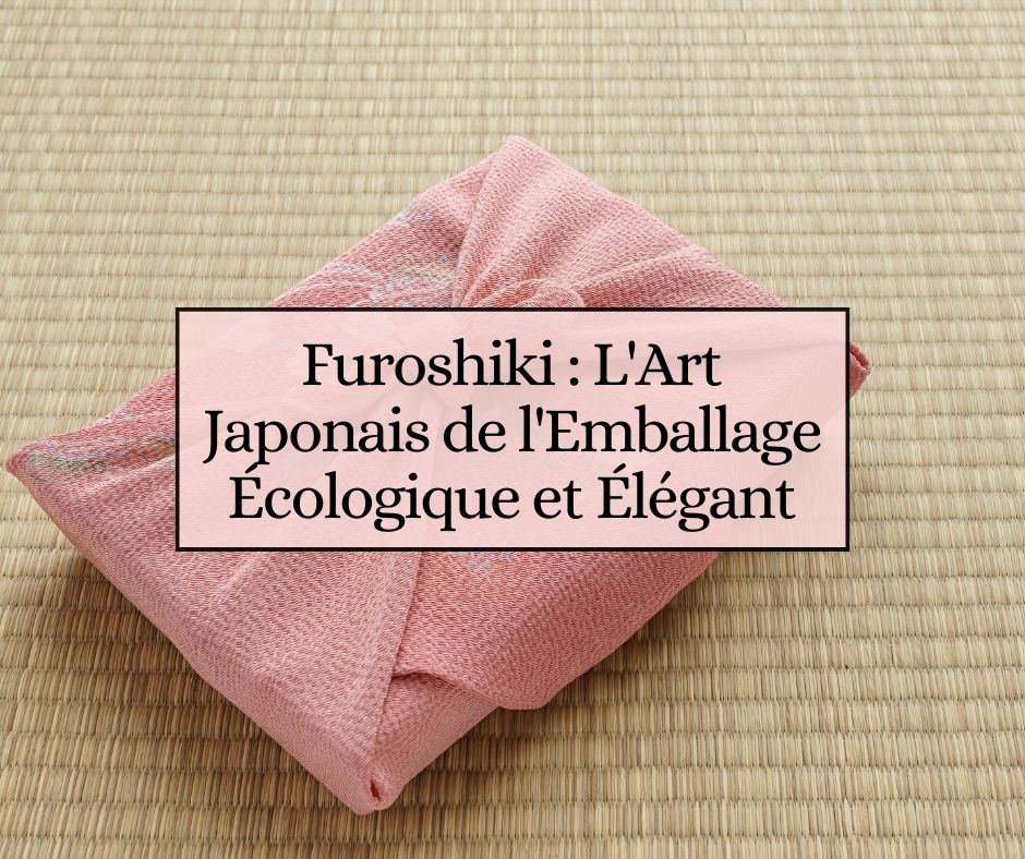 Furoshiki : L'Art Japonais de l'Emballage Écologique et Élégant