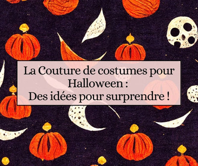 La Couture de costumes pour Halloween : des idées pour surprendre!