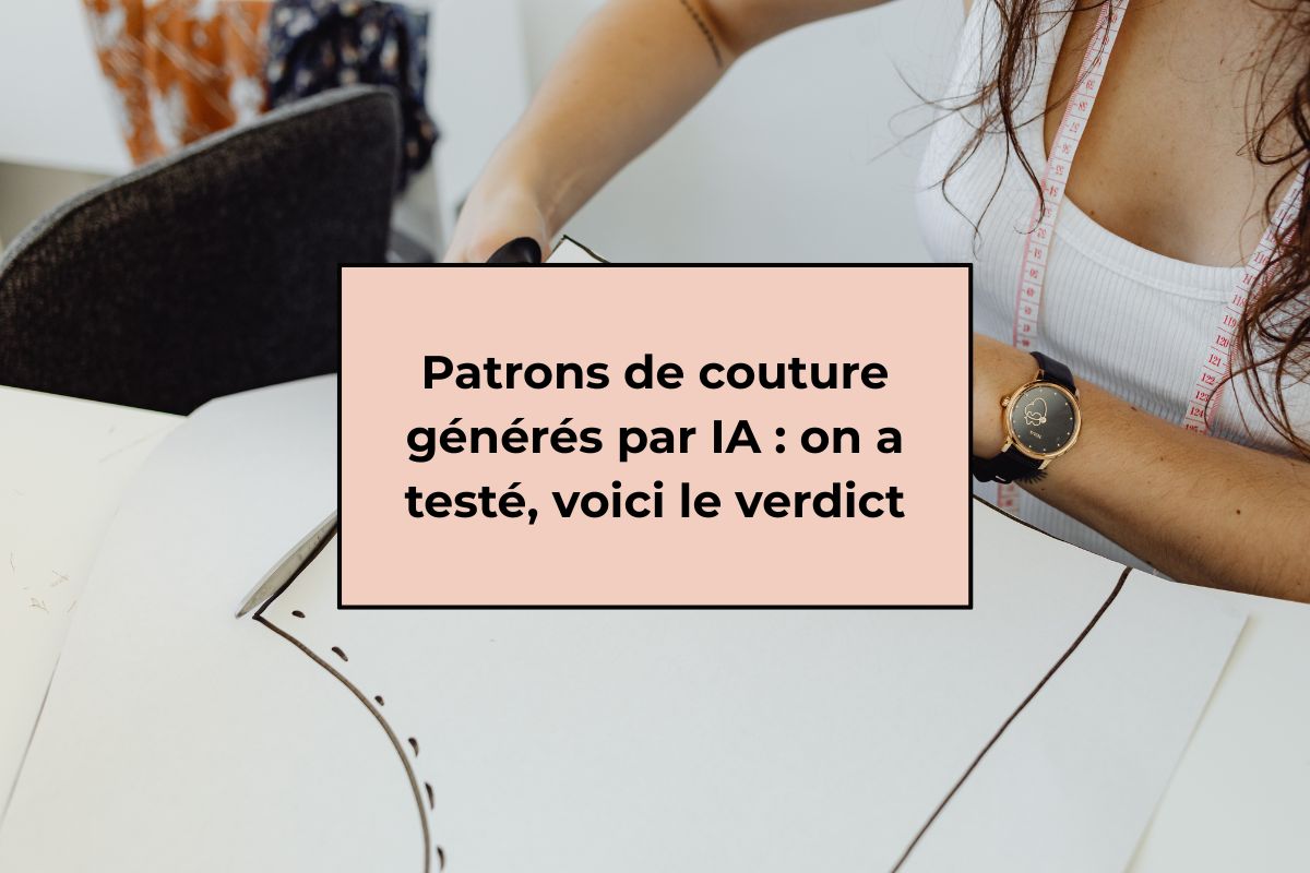Patrons de couture générés par IA : on a testé, voici le verdict