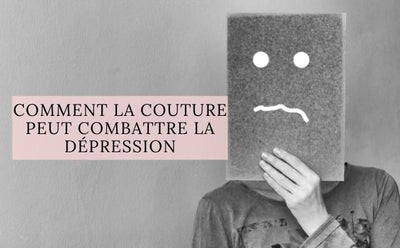 Comment la Couture peut combattre la Dépression