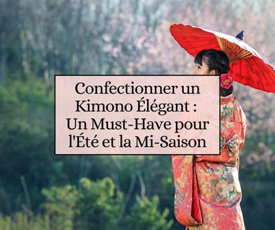 Confectionner un Kimono Élégant : Votre Guide Couture