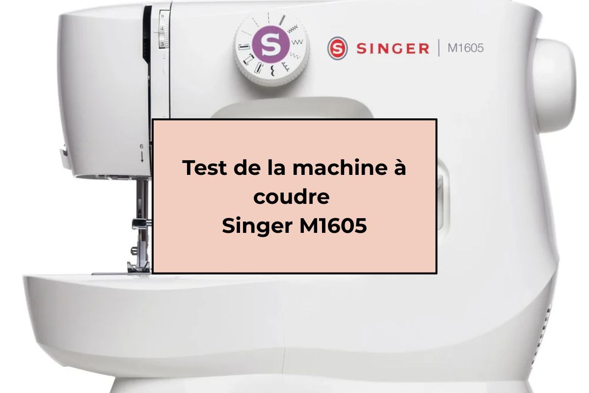 Test de la machine à coudre Singer M1605